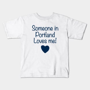 Someone In Portland Loves Me Daughter T Shirts Kids T-Shirt